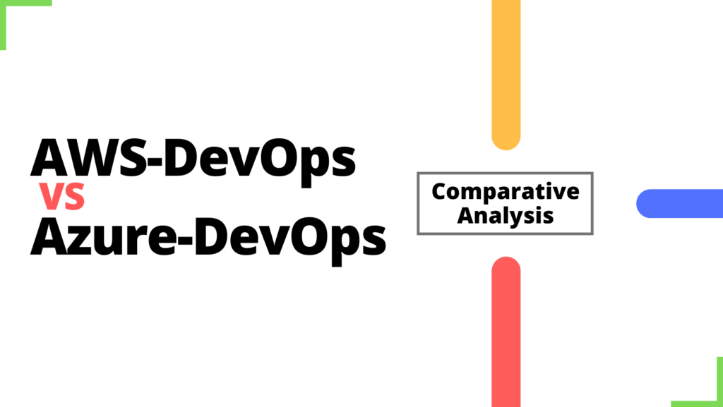 Comparative Analysis: AWS-DevOps VS Azure-DevOps