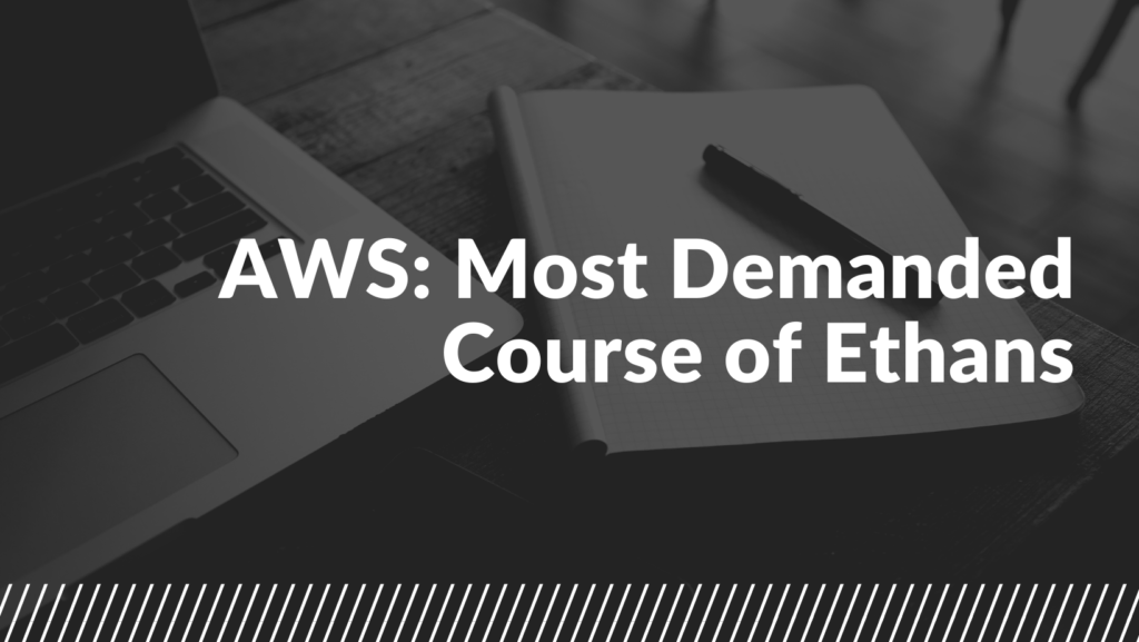 Most Demanded Course of Ethans Tech: Amazon Web Services