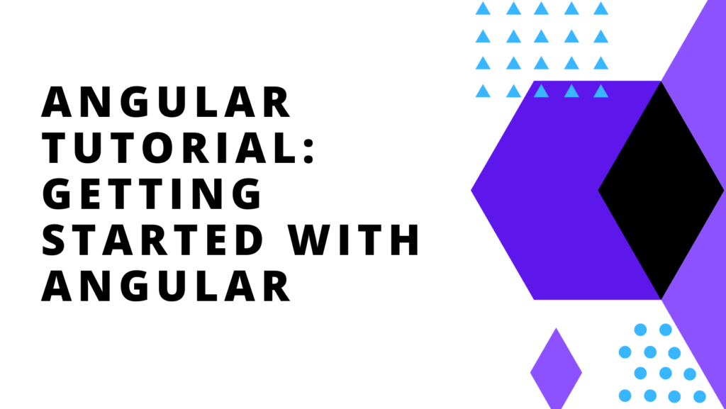 Angular Tutorial: Getting started with angular