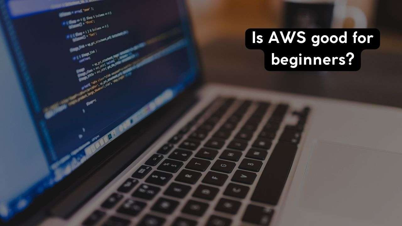 Is AWS Good for Beginners