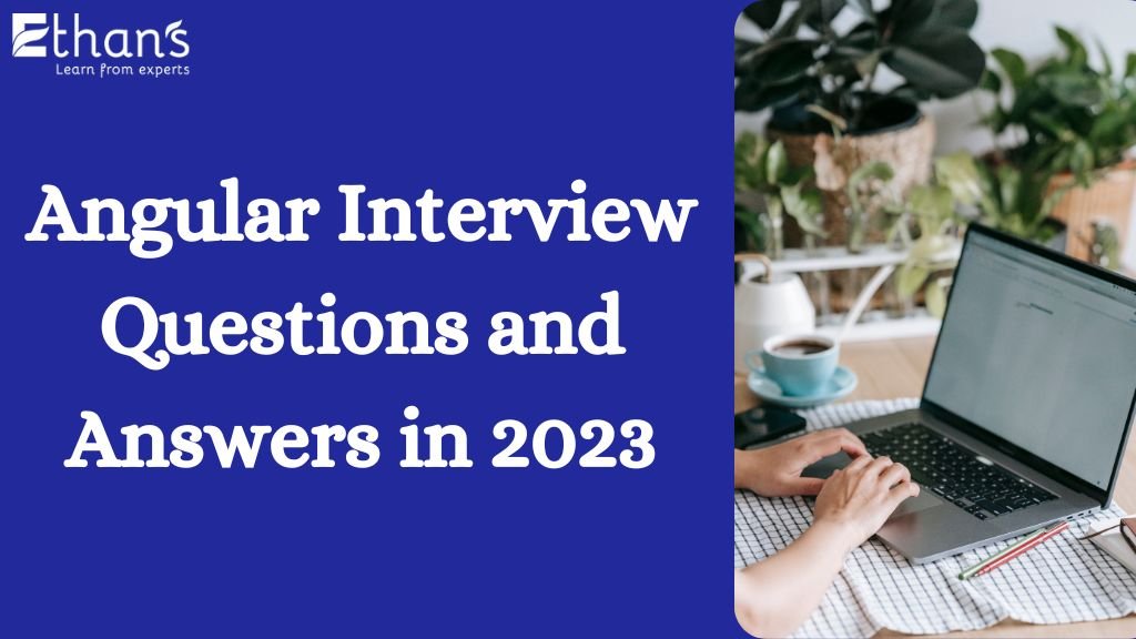 top Angular Interview Questions and Answers in 2023